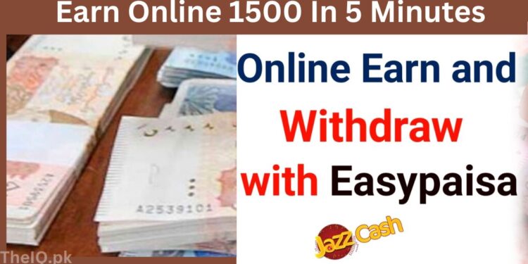 Earn Online 1500 In 5 Minutes And Withdraw With Easypaisa 1 Earn Online 1500 In 5 Minutes And Withdraw With Easypaisa