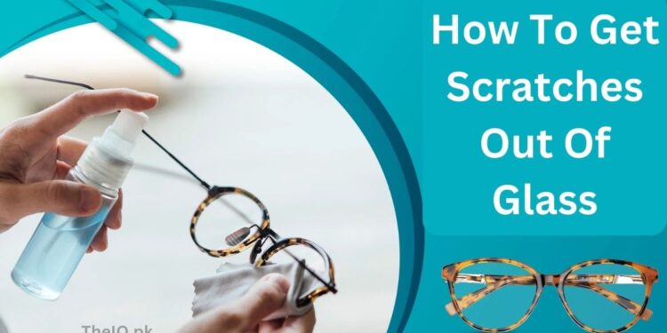 How To Get Scratches Out Of Glasses | 4 Best Methods 1 How to get scratches out of glass