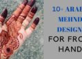 10 Latest Arabic Mehndi Designs Front Hand 2025 | Easy & Beautiful 11 Arabic Mehndi Designs Front Hand 2025