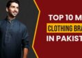 Best Male Clothes Brands In Pakistan 2025