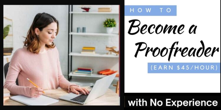 How To Become A Proofreader With No Experience (Earn $45/hour) 1 How To Become A Proofreader With No Experience