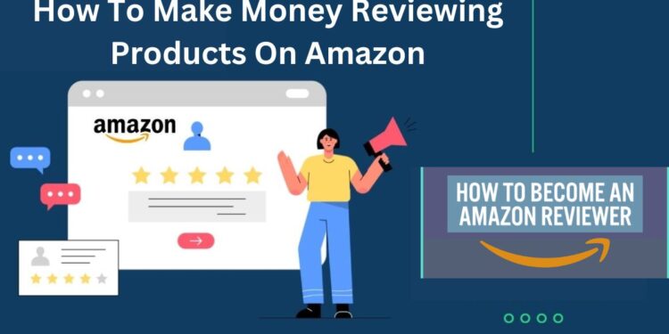 How To Make Money Reviewing Products On Amazon