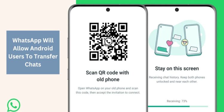 WhatsApp Will Allow Android Users To Transfer Chats