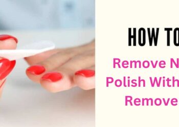 How To Remove Nail Polish Without Remover | 6 Easy Methods 5 How To Remove Nail Polish Without Remover