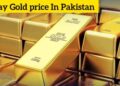 Latest Gold Price In Pakistan Today 2025