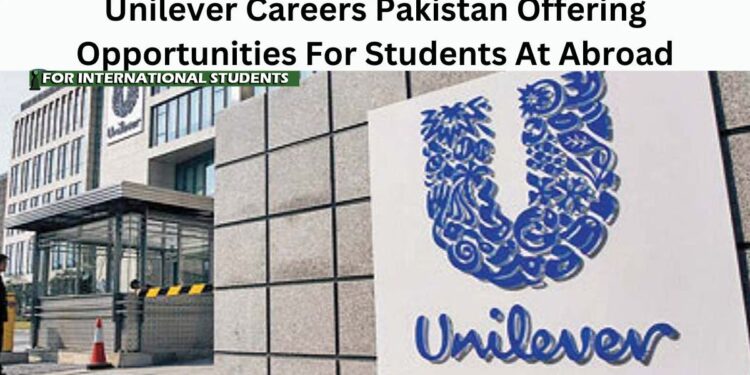 Latest Unilever Careers Opportunities For Pakistani Students At Abroad 2025 | Latest Vacancies 1 Latest Unilever Careers Opportunities For Pakistani Students