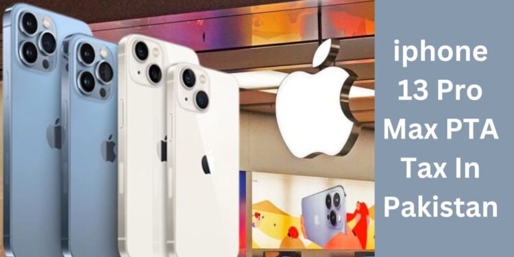 iPhone 13 Pro Max PTA Tax In Pakistan 2025 1 iphone 13 Pro Max PTA Tax In Pakistan 2025