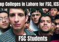 Top 30+ Colleges in Lahore 2025 - Rankings And Fee Detail 10 Top Colleges in Lahore for FSC, ICS