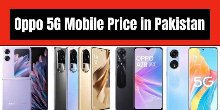 Oppo 5G Mobile Price in Pakistan 2025 | 50000 to 60000 1 Oppo 5G Mobile Price in Pakistan
