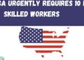 USA Urgently Requires 10 LAC Skilled Workers In 2025 11 USA Urgently Requires 10 LAC Skilled Workers