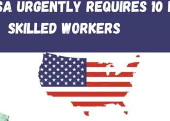 USA Urgently Requires 10 LAC Skilled Workers In 2025 4 USA Urgently Requires 10 LAC Skilled Workers