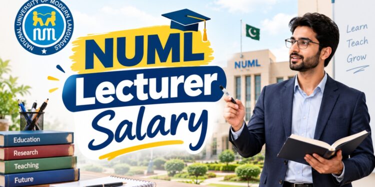 NUML Lecturer Salary in Pakistan